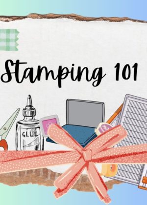 May 18th – Stamping 101