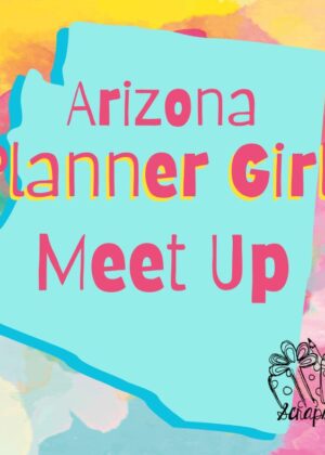 June 23rd - Arizona Planner Girls Meet Up (pre-order by 06/20)