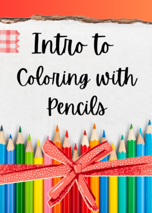 August 27th – Intro to Coloring with Colored Pencils