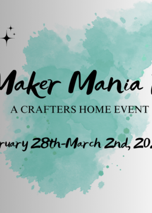 Maker Mania 11 a Crafters Home Exclusive