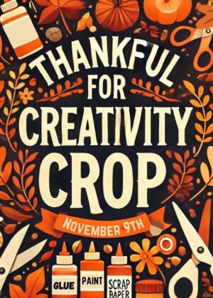 November 9th - Thankful for Creativity Crop